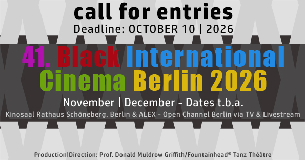 41. Black International Cinema Berlin 2026 CALL FOR ENTRIES